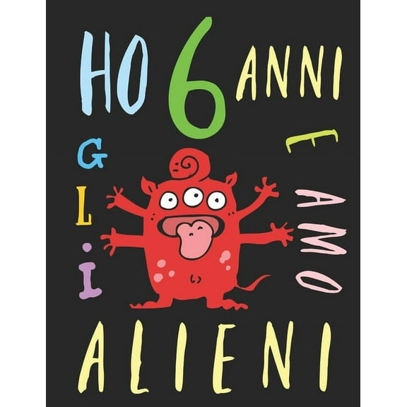 Ho 6 anni e amo gli alieni : Il libro da colorare per bambini che amano gli alieni. Libro da colorare di alieni (Paperback)