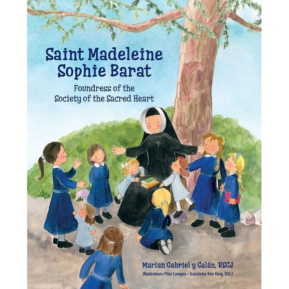 Saint Madeleine Sophie: Foundress of the Society of the Sacred Heart, (Paperback)