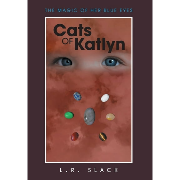 Cats of Katlyn The Magic of Her Blue Eyes, (Hardcover)