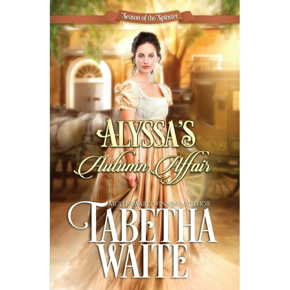 Season of the Spinster Alyssa's Autumn Affair, Book 3, (Paperback)