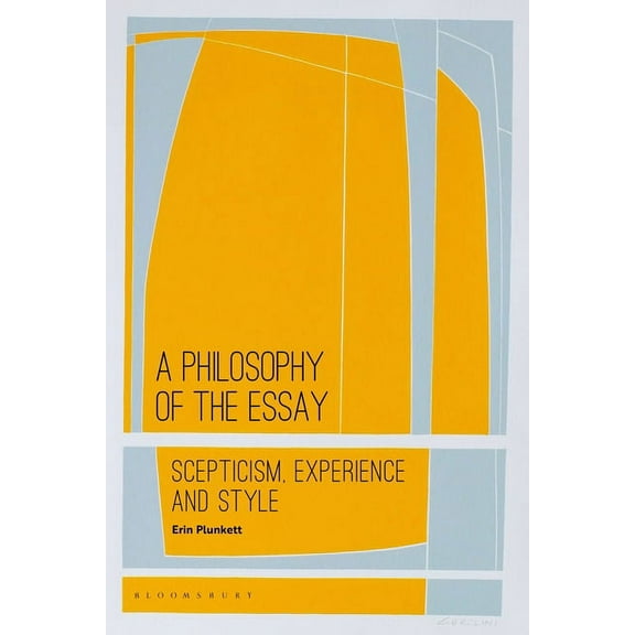 A Philosophy of the Essay: Scepticism, Experience and Style, (Paperback)