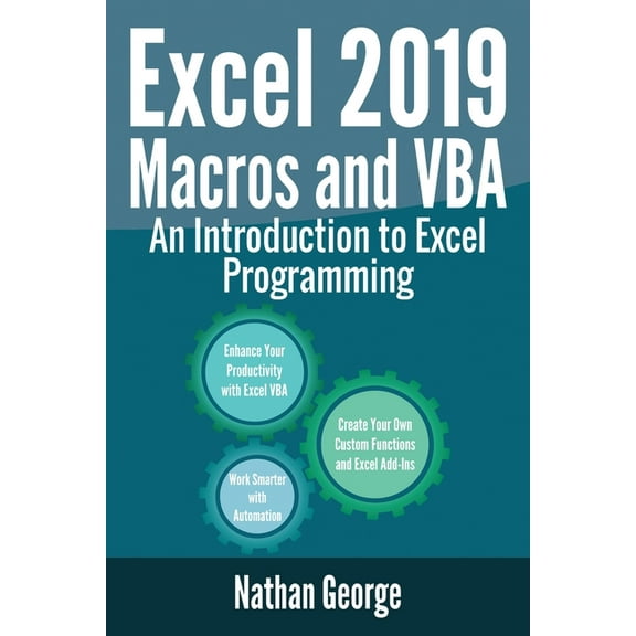 Excel 2019 Mastery Excel 2019 Macros and VBA: An Introduction to Excel Programming, Book 4, (Paperback)