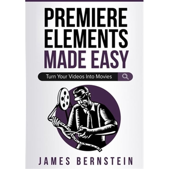 Pre-Owned Digital Design Made Easy Premiere Elements Made Easy: Turn Your Videos Into Movies, Book 3, (Paperback)