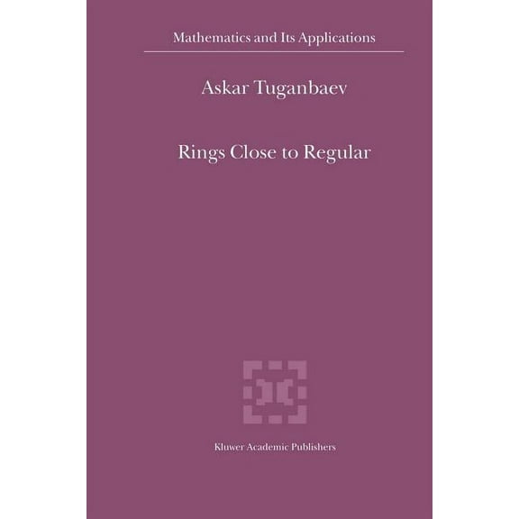 Mathematics and Its Applications Rings Close to Regular, Book 545, (Paperback)