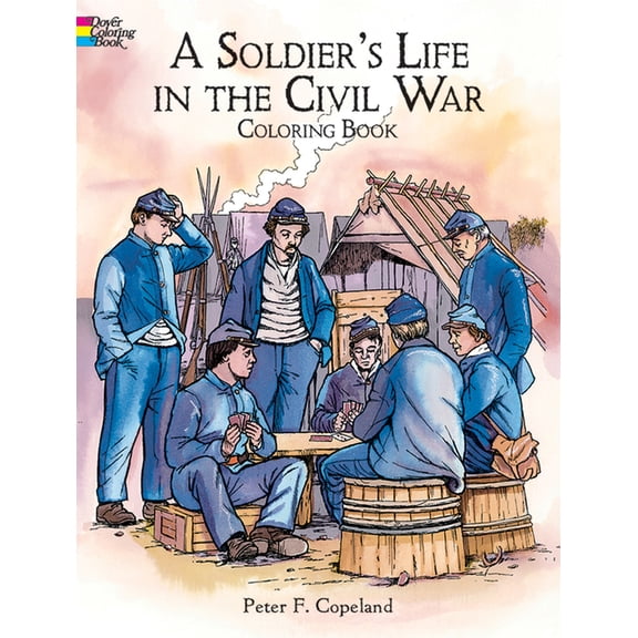 Dover American History Coloring Books A Soldier's Life in the Civil War Coloring Book, (Paperback)