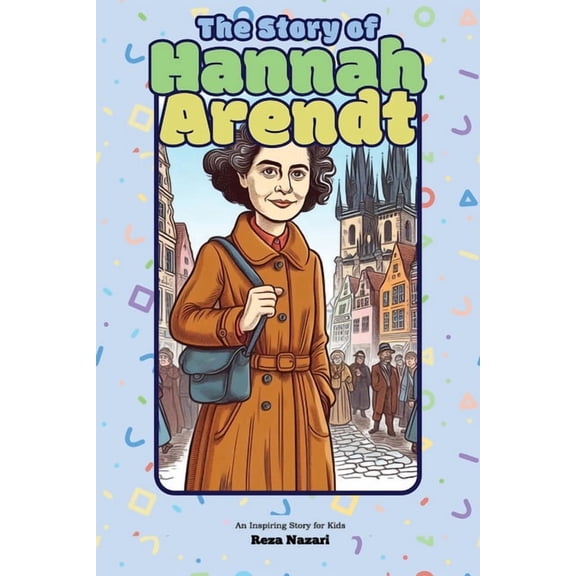The Story of Hannah Arendt: An Inspiring Story for Kids, (Paperback)