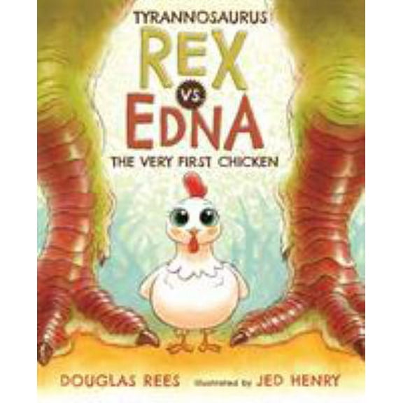 Pre-Owned Tyrannosaurus Rex vs. Edna the Very First Chicken (Hardcover) 1627795103 9781627795104