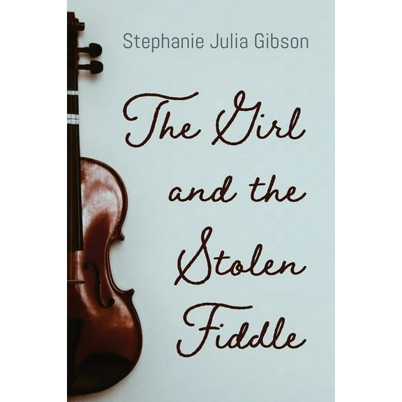 The Girl and the Stolen Fiddle (Hardcover)