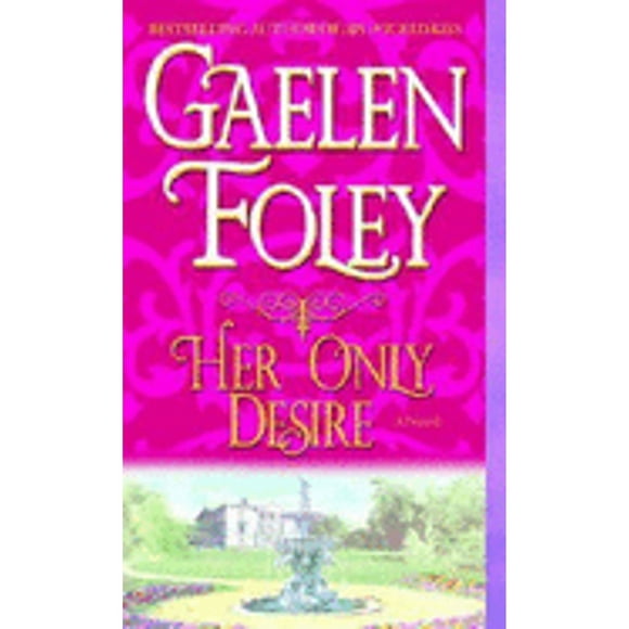 Pre-Owned Her Only Desire (Paperback 9780345480118) by Gaelen Foley