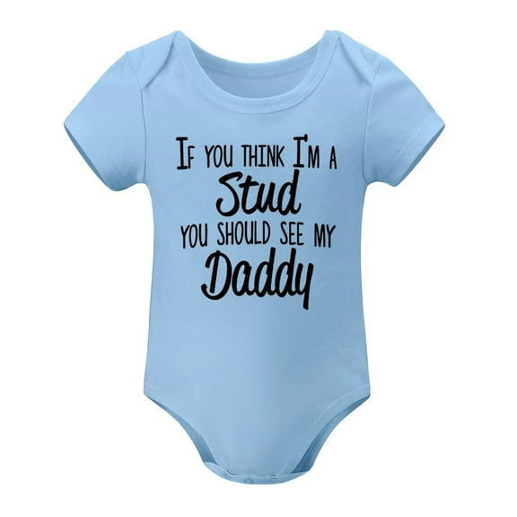 If You Think I’m A Stud, You Should See My Daddy - Funny Infant Baby Bodysuit Sky Blue-style 3months