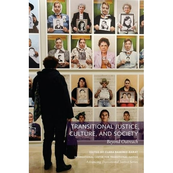 Advancing Transitional Justice: Transitional Justice, Culture, and Society: Beyond Outreach (Paperback)