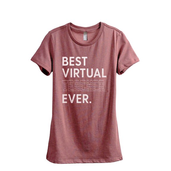Best Virtual Teacher Ever Women's Fashion Relaxed T-Shirt Tee Heather Rouge Medium
