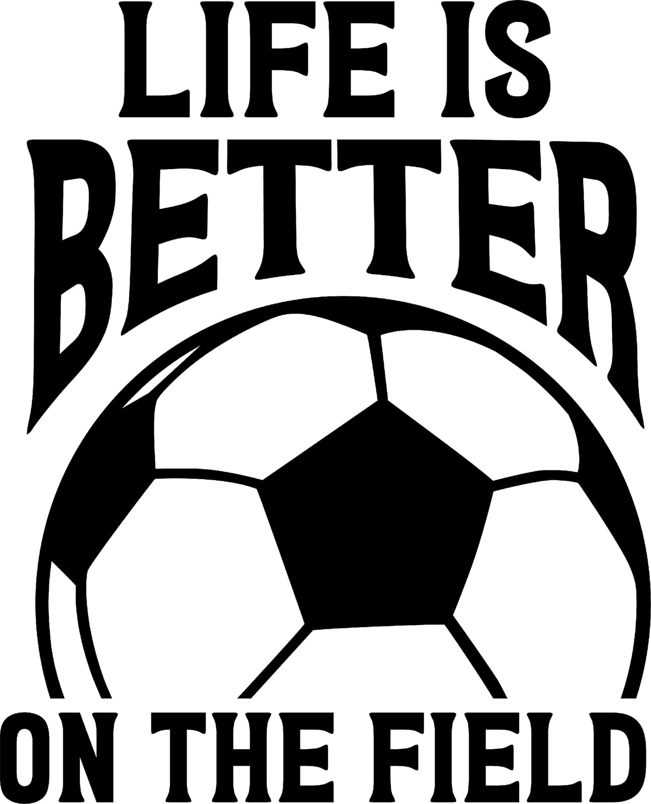 Life Is Better On The Field Soccer Ball Sports Wall Decals for Walls