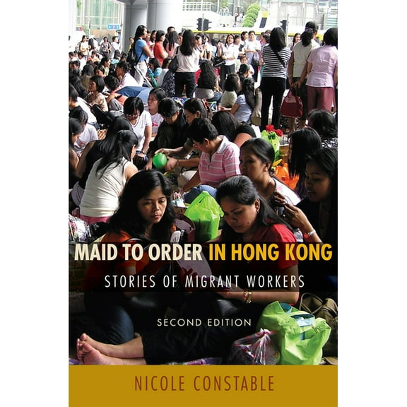 Maid to Order in Hong Kong: Stories of Migrant Workers, Second Edition, (Hardcover)