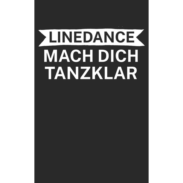 Linedance mach dich tanzklar Notizbuch fï¿½r Linedance Tï¿½nzer mit