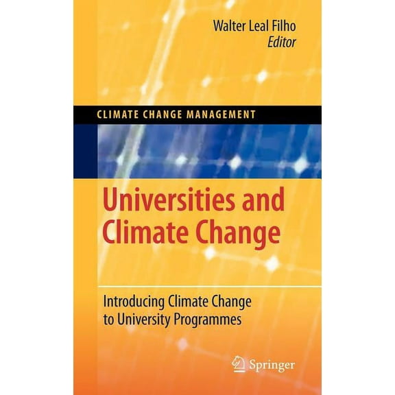 Climate Change Management Universities and Climate Change: Introducing Climate Change to University Programmes, Book 1, (Hardcover)