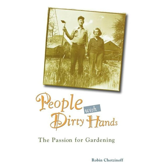 People with Dirty Hands: The Passion for Gardening, (Hardcover)
