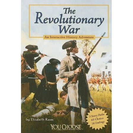 The Revolutionary War: An Interactive History Adventure (You choose: History)