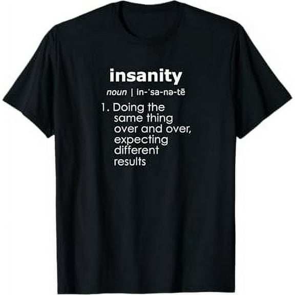 Definition Of Insanity, Funny T-Shirt T-Shirt