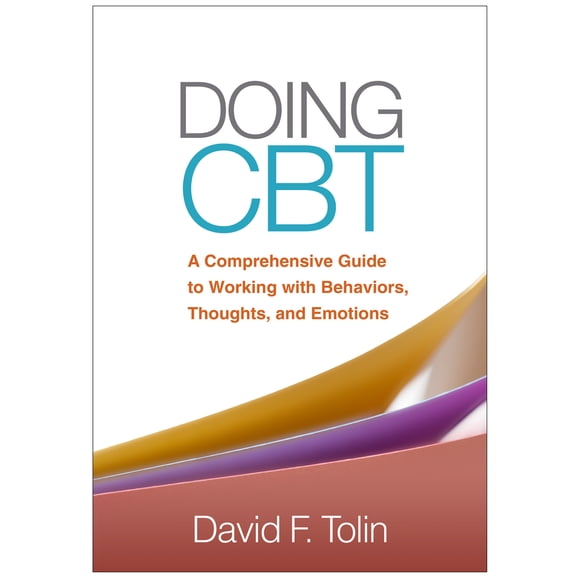 Pre-Owned Doing CBT: A Comprehensive Guide to Working with Behaviors, Thoughts, and Emotions (Hardcover) 1462527078 9781462527076