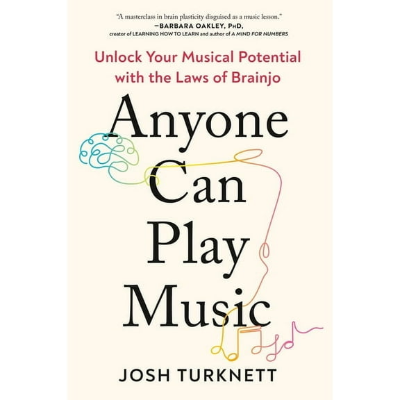 Anyone Can Play Music: Unlock Your Musical Potential with the Laws of Brainjo, (Paperback)