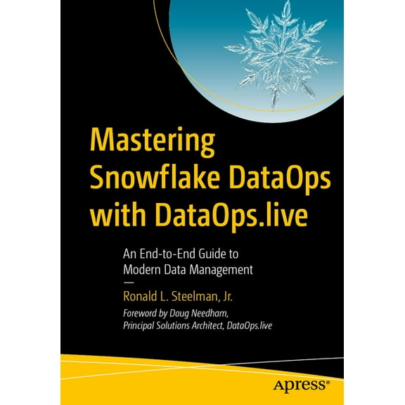 Mastering Snowflake Dataops with Dataops.Live: An End-To-End Guide to Modern Data Management, (Paperback)