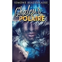 Chaleur Polaire (Hardcover)