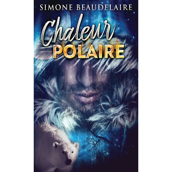 Chaleur Polaire (Hardcover)