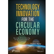 Technology Innovation for the Circular Economy: Recycling, Remanufacturing, Design, System Analysis and Logistics (Hardcover)