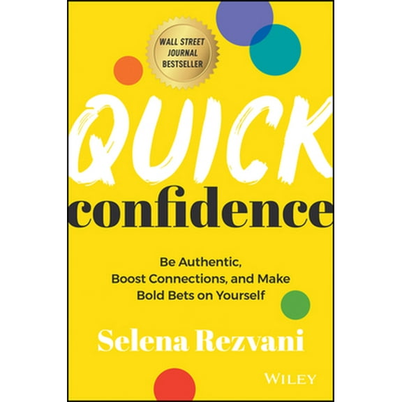 Pre-Owned Quick Confidence: Be Authentic, Boost Connections, and Make Bold Bets on Yourself (Hardcover) 1394160941 9781394160945