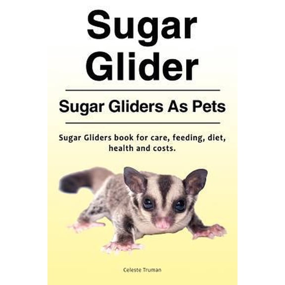 Pre-Owned Sugar Glider. Sugar Gliders As Pets. Sugar Gliders book for care, feeding, diet, health and costs. (Paperback) 1788650107 9781788650106