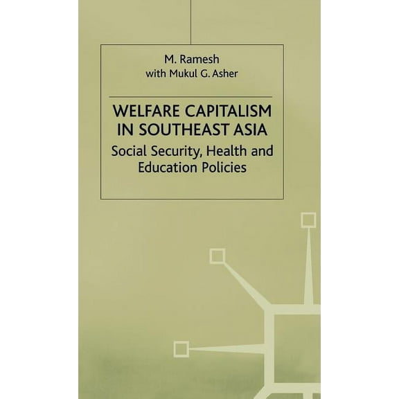 International Political Economy Welfare Capitalism in Southeast Asia: Social Security, Health and Education Policies, (Hardcover)