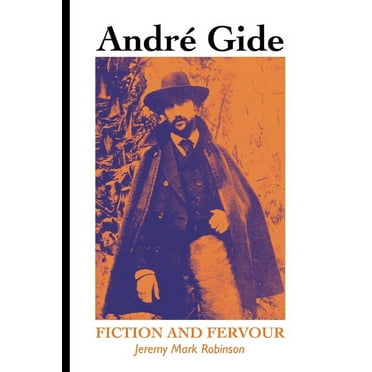 European Writers: Andre Gide: Fiction and Fervour (Paperback)