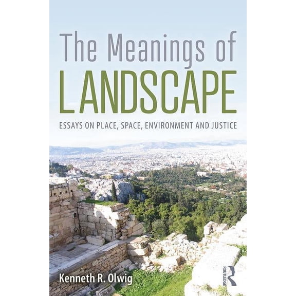 The Meanings of Landscape: Essays on Place, Space, Environment and Justice, (Paperback)