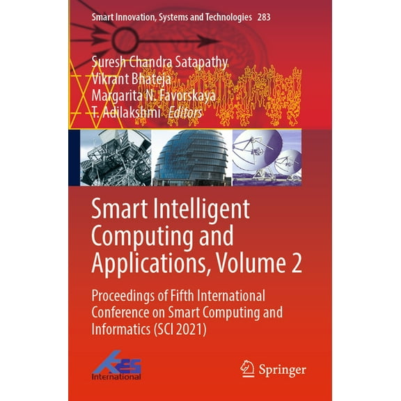 Smart Innovation, Systems and Technologi Smart Intelligent Computing and Applications, Volume 2: Proceedings of Fifth International Conference on Smart Computing, Book 283, (Paperback)
