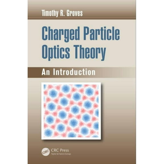Charged Particle Optics Theory: An Introduction, (Hardcover)