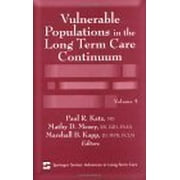Vulnerable Populations in the Long Term Care Continuum (Springer Series: Advances in Long-Term Care, Volume 5) - Katz MD, Paul R.
