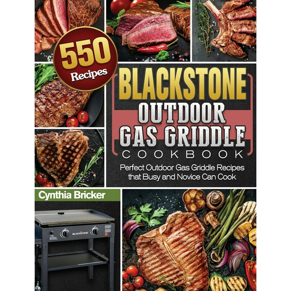 Blackstone Outdoor Gas Griddle Cookbook 550 Perfect Outdoor Gas