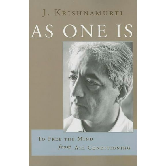 As One Is: To Free the Mind from All Conditioning, (Paperback)