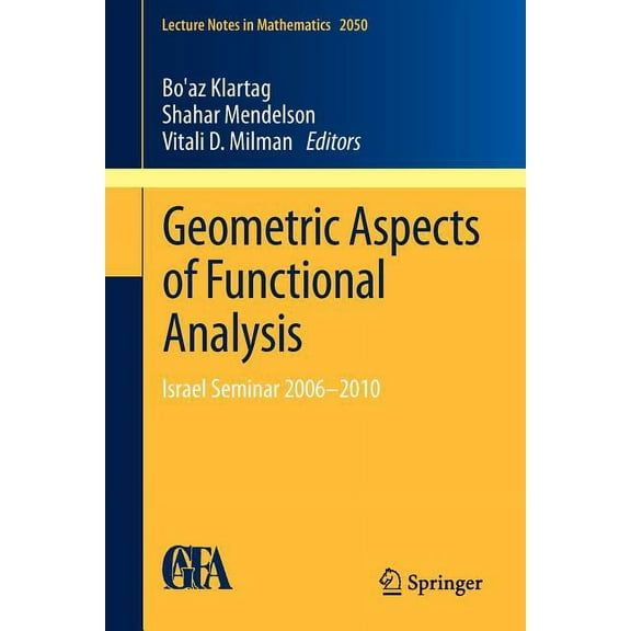 Lecture Notes in Mathematics Geometric Aspects of Functional Analysis: Israel Seminar 2006-2010, Book 2050, (Paperback)
