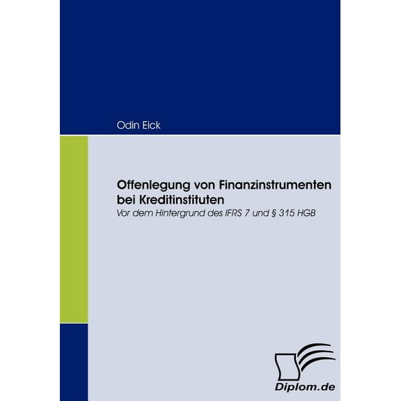 Offenlegung von Finanzinstrumenten bei Kreditinstituten: Vor dem Hintergrund des IFRS 7 und § 315 HGB (Paperback)