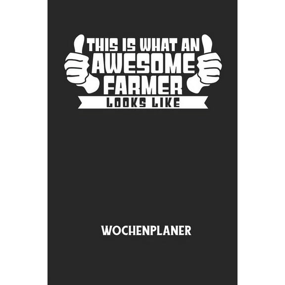 THIS IS WHAT AN AWESOME FARMER LOOKS LIKE - Wochenplaner: Klassischer Planer für deine täglichen To Do's (Ohne Datum, um, (Paperback)