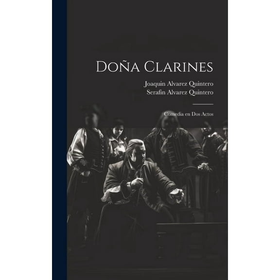 Doña Clarines : Comedia en dos actos (Hardcover)