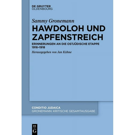 Conditio Judaica Hawdoloh Und Zapfenstreich: Erinnerungen an Die Ostjüdische Etappe 1916-1918, Book 92, (Hardcover)