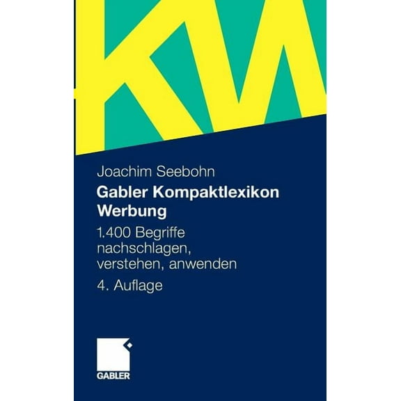 Gabler Kompaktlexikon Werbung: 1.400 Begriffe Nachschlagen, Verstehen, Anwenden, (Paperback)