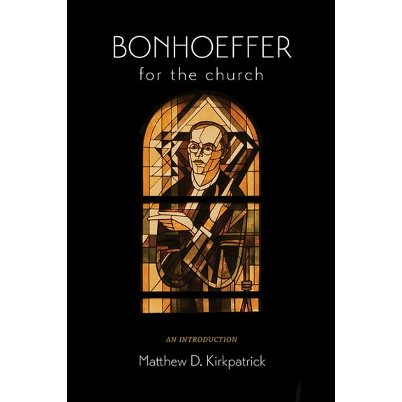 Bonhoeffer for the Church: An Introduction, (Hardcover)