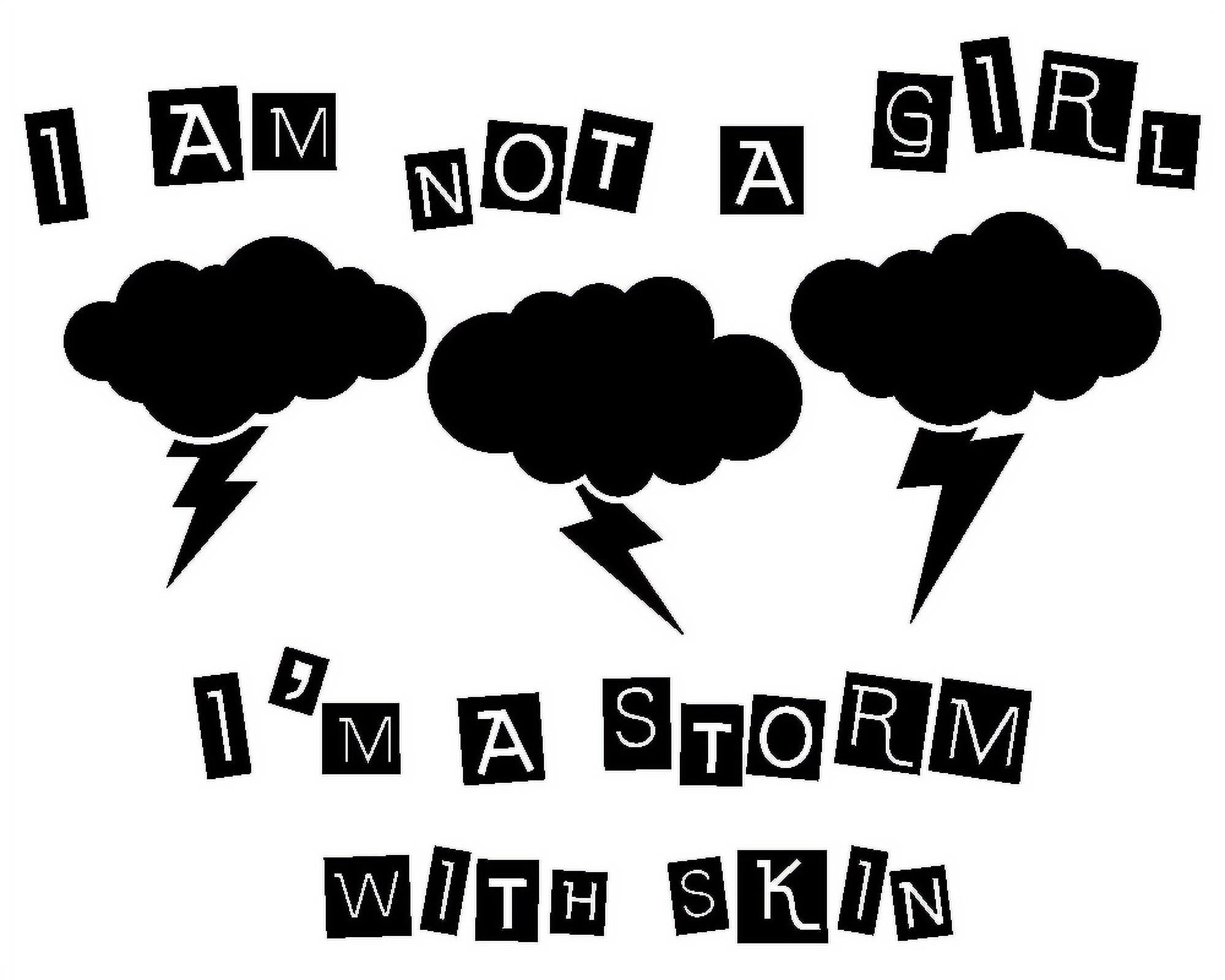 I Am Not A Girl I'm A Storm With Skin - 16