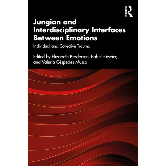 Jungian and Interdisciplinary Interfaces Between Emotions: Individual and Collective Trauma, (Paperback)