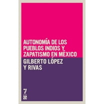 Autonom a de los pueblos indios y zapatismo en M xico, (Paperback)