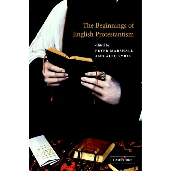 The Beginnings of English Protestantism, (Hardcover)